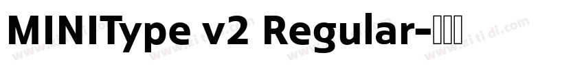 MINIType v2 Regular字体转换 MINIType v2 Regular字体转换